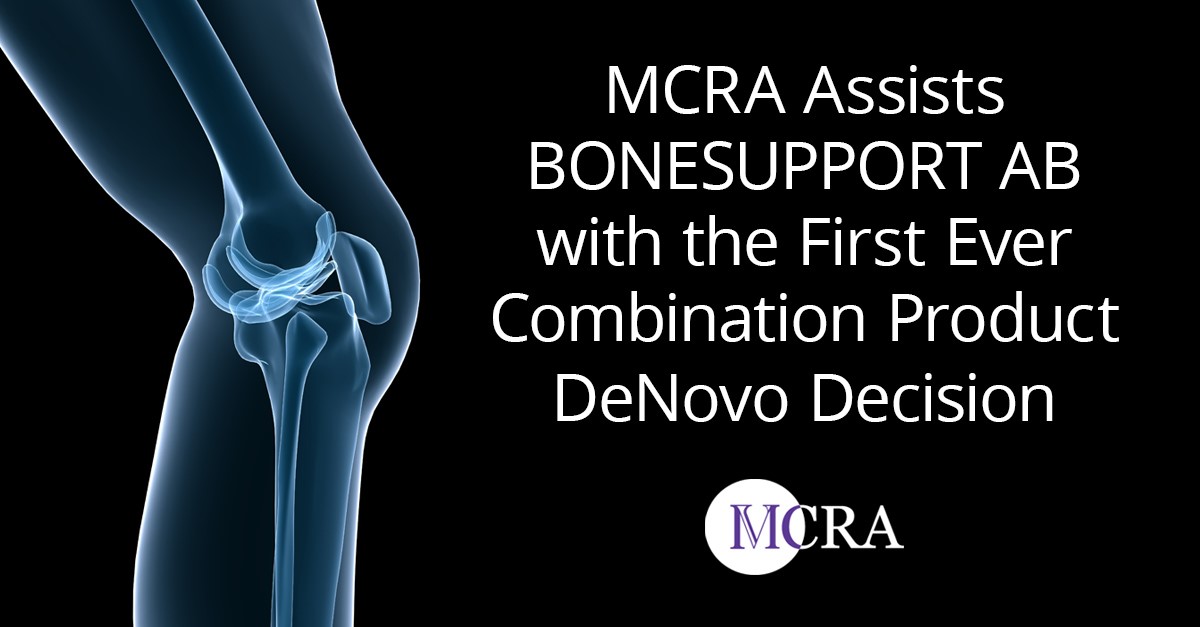 MCRA Assists BONESUPPORT AB with the First Ever Combination Product DeNovo Decision Granted by the U.S. FDA