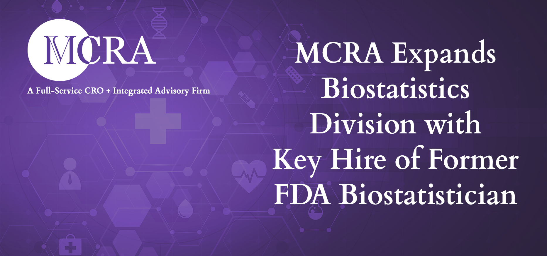 MCRA Expands Biostatistics Division with Key Hire of Former FDA Biostatistician