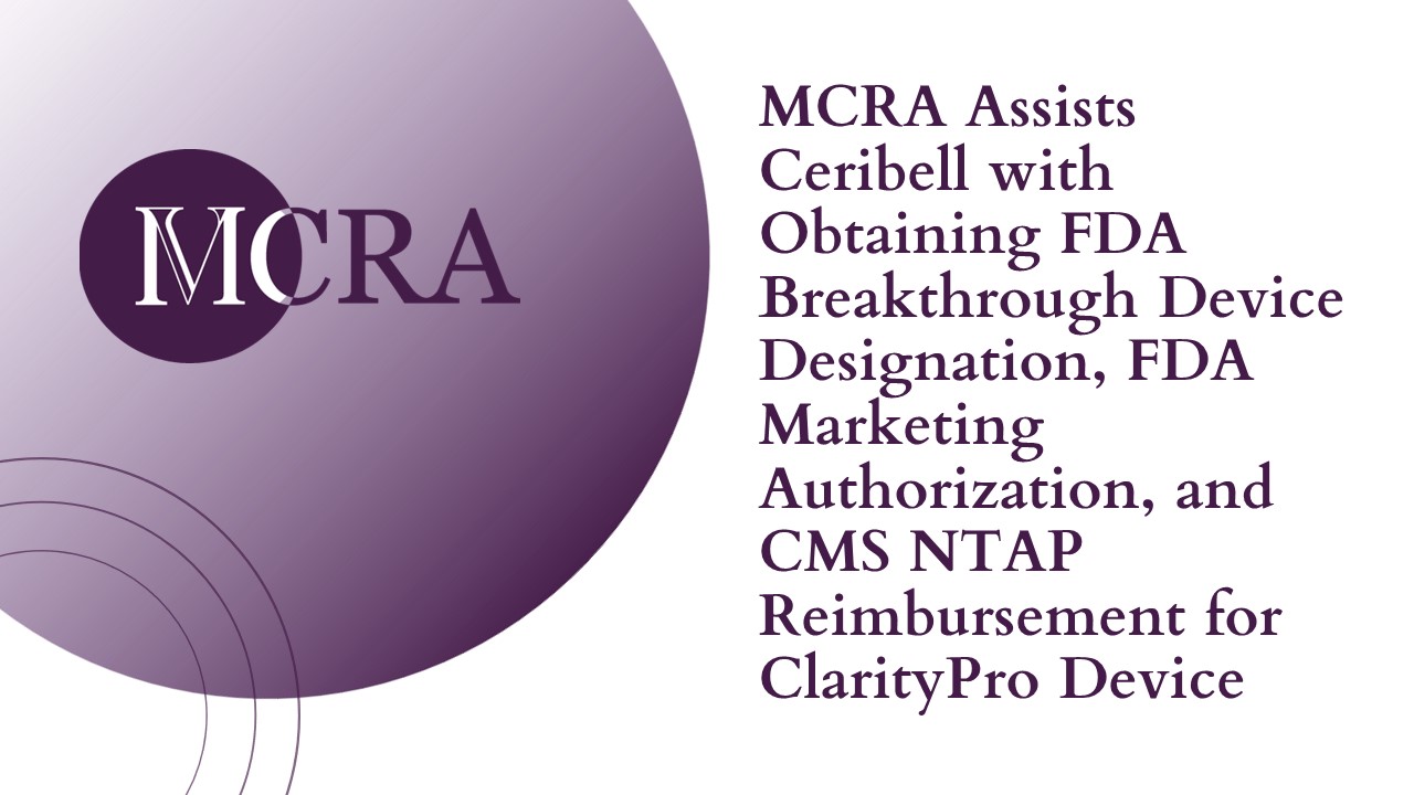 MCRA Assists Ceribell with Obtaining FDA Breakthrough Device Designation, FDA Marketing Authorization, and CMS NTAP Reimbursement for ClarityPro Device