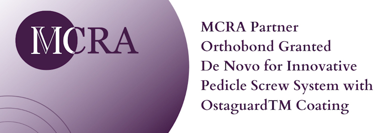 MCRA Partner Orthobond Granted De Novo for Innovative Pedicle Screw System with OstaguardTM Coating